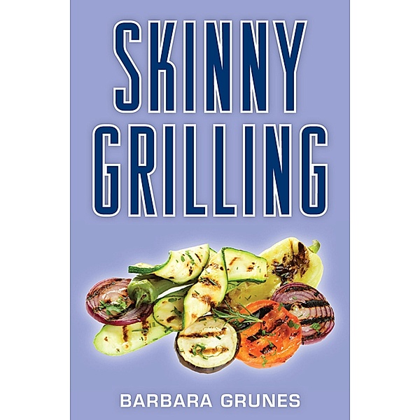 Skinny Grilling, Barbara Grunes
