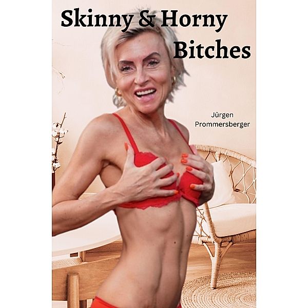 Skinny & Horny Bitches, Jürgen Prommersberger