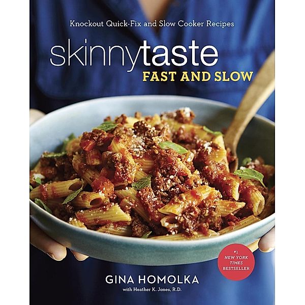 Skinnytaste Fast and Slow, Gina Homolka, Heather K. Jones