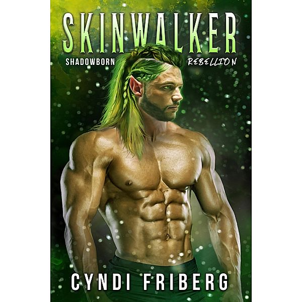 Skinwalker (Shadowborn Rebellion, #3) / Shadowborn Rebellion, Cyndi Friberg