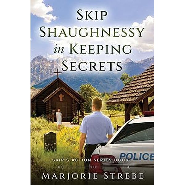 Skip Shaughnessy in Keeping Secrets / Skip's Action Series Bd.Book1, Marjorie Strebe, Tbd