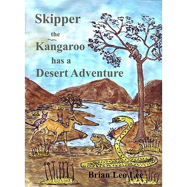 Skipper the Kangaroo has a Desert Adventure / Brian  Leo Lee, Brian Leo Lee