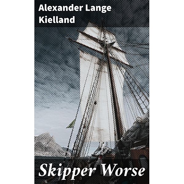 Skipper Worse, Alexander Lange Kielland