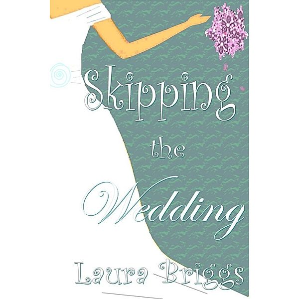 Skipping the Wedding, Laura Briggs
