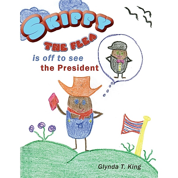 Skippy the Flea Is off to See the President, Glynda T. King