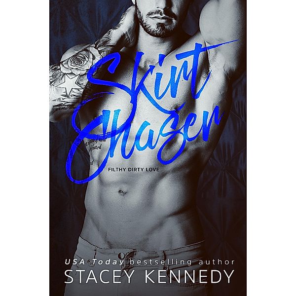 Skirt Chaser (Filthy Dirty Love, #2) / Filthy Dirty Love, Stacey Kennedy