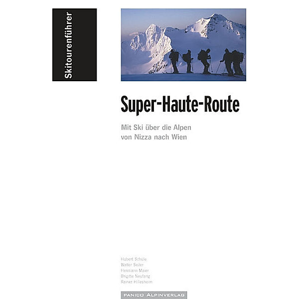 Skitourenführer Super-Haute-Route, Hubert Schüle, Walter Seiler, Hermann Maier, Brigitte Neufang, Rainer Hillesheim