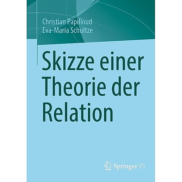 Skizze einer Theorie der Relation, Christian Papilloud, Eva-Maria Schultze