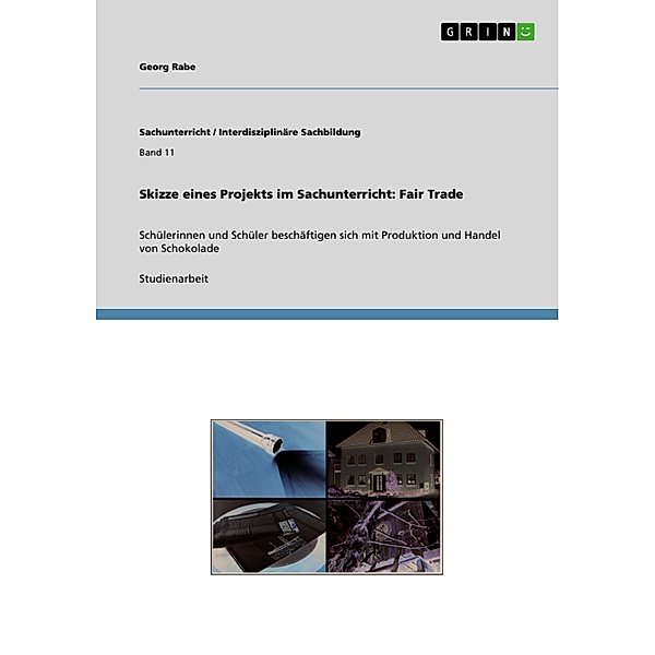 Skizze eines Projekts im Sachunterricht: Fair Trade / Sachunterricht / Interdisziplinäre Sachbildung Bd.Band 11, Georg Rabe