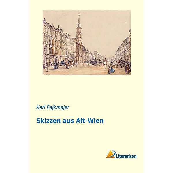 Skizzen aus Alt-Wien, Karl Fajkmajer