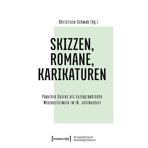 Skizzen, Romane, Karikaturen / WissensKulturen / Knowledge Cultures Bd.1
