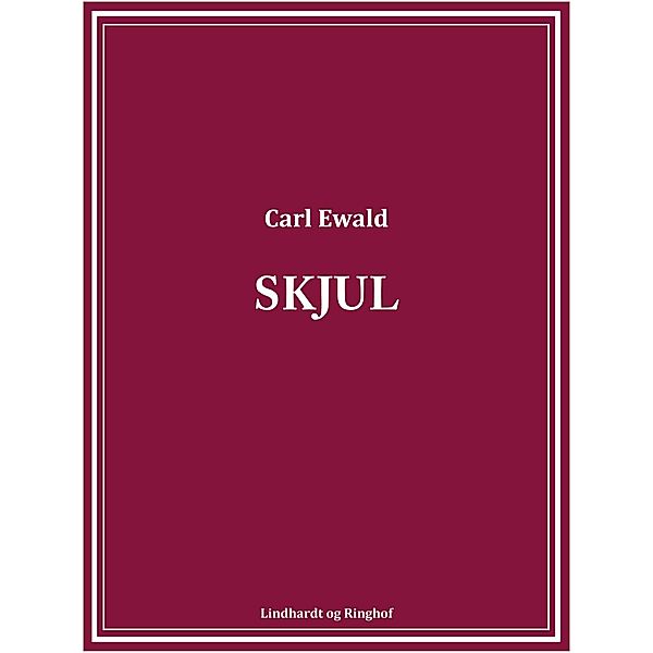 Skjul, Carl Ewald