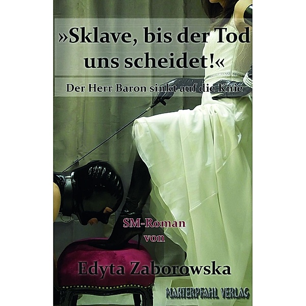 Sklave, bis der Tod uns scheidet!, Edyta Zaborowska