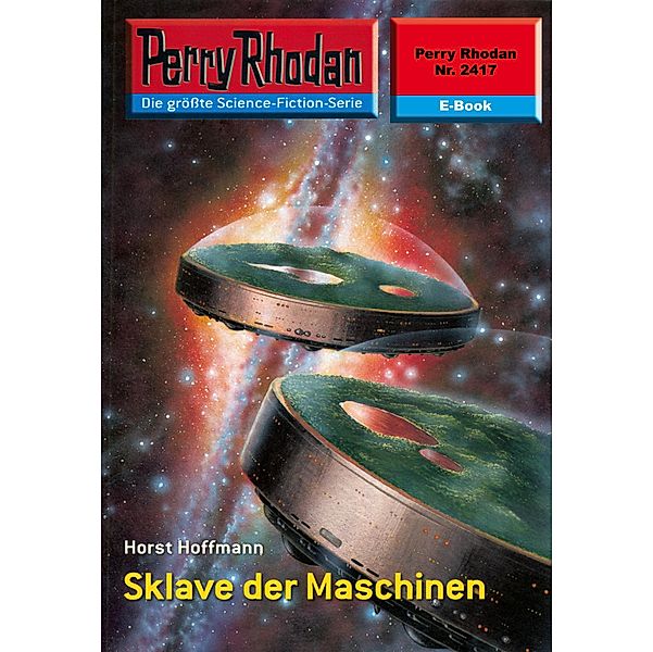 Sklave der Maschinen (Heftroman) / Perry Rhodan-Zyklus Negasphäre Bd.2417, Horst Hoffmann