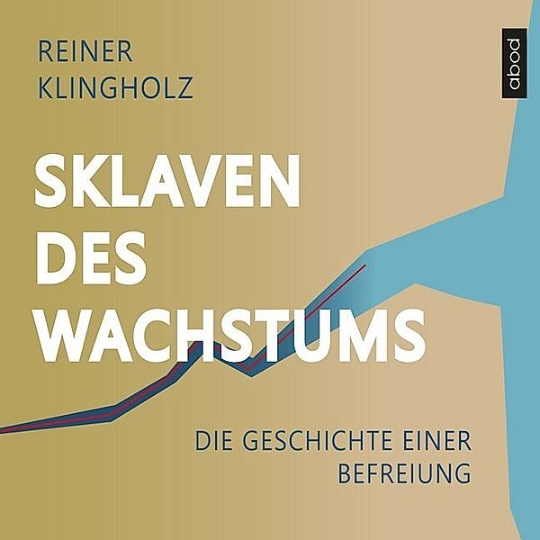 Sklaven des Wachstums - die Geschichte einer Befreiung,Audio-CD, Reiner Klingholz