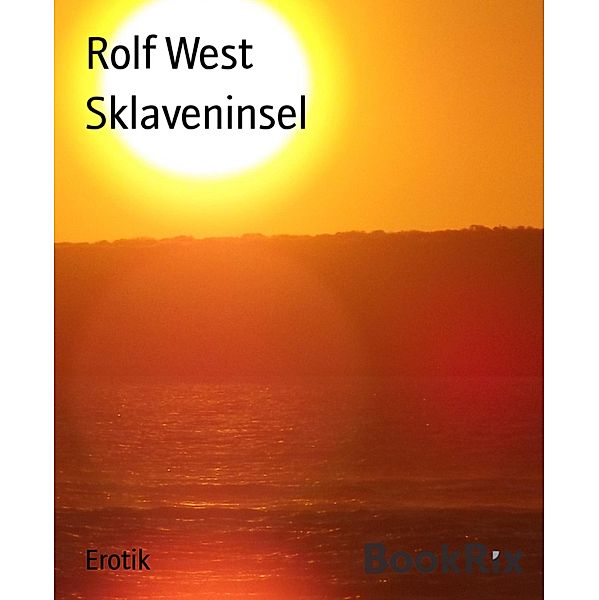 Sklaveninsel, Rolf West