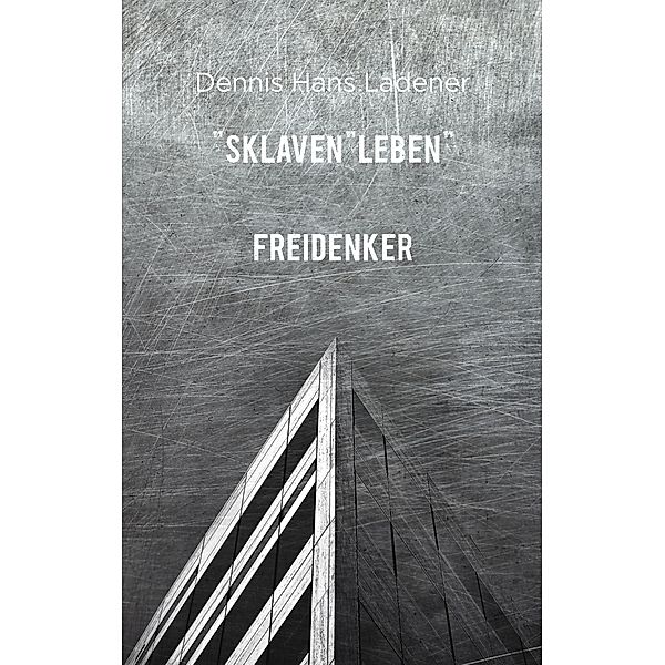 SklavenLEBEN, Dennis Hans Ladener