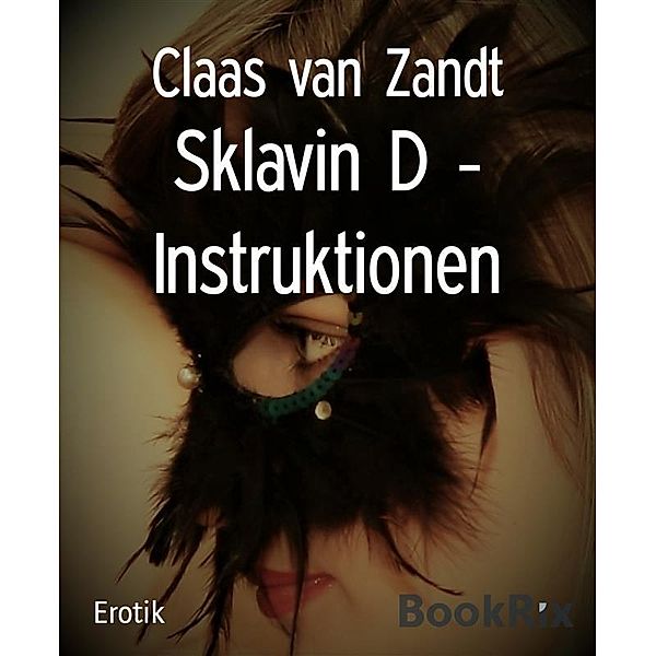 Sklavin D - Instruktionen, Claas van Zandt