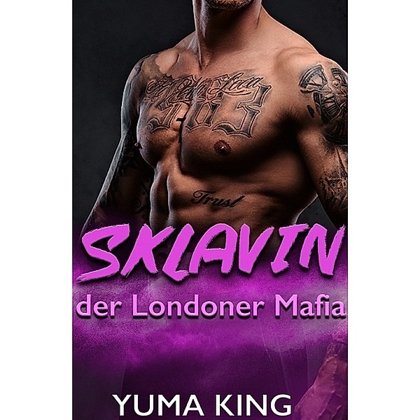 Sklavin der Londoner Mafia, Yuma King