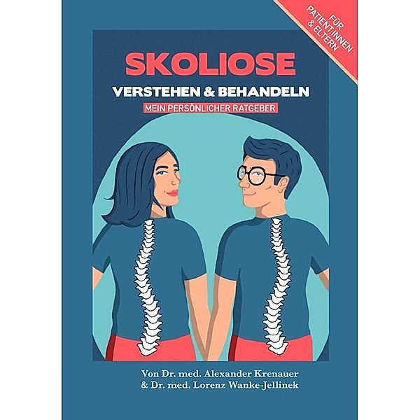 Skoliose Verstehen und Behandeln - mein persönlicher Ratgeber, Alexander Dr. Krenauer, Lorenz Dr. Wanke-Jellinek