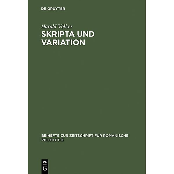 Skripta und Variation / Beihefte zur Zeitschrift für romanische Philologie Bd.305, Harald Völker