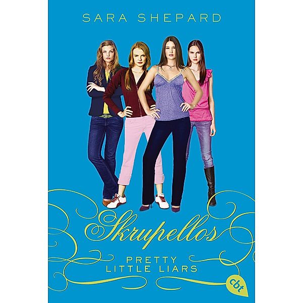 Skrupellos / Pretty Little Liars Bd.10, Sara Shepard