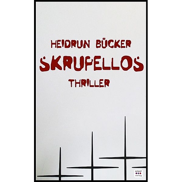Skrupellos: Thriller / Foxfire Bd.7, Heidrun Bücker