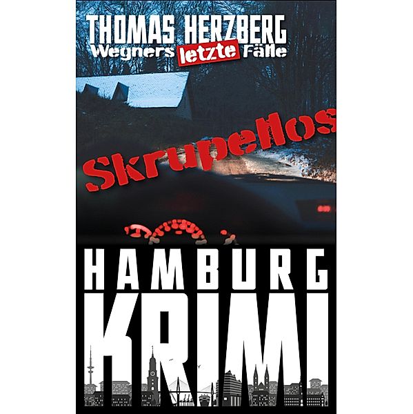 Skrupellos / Wegners letzte Fälle Bd.2, Thomas Herzberg