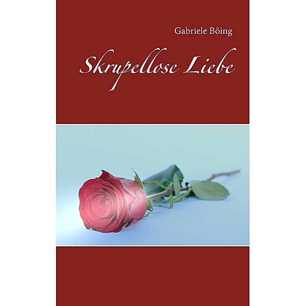 Skrupellose Liebe, Gabriele Böing