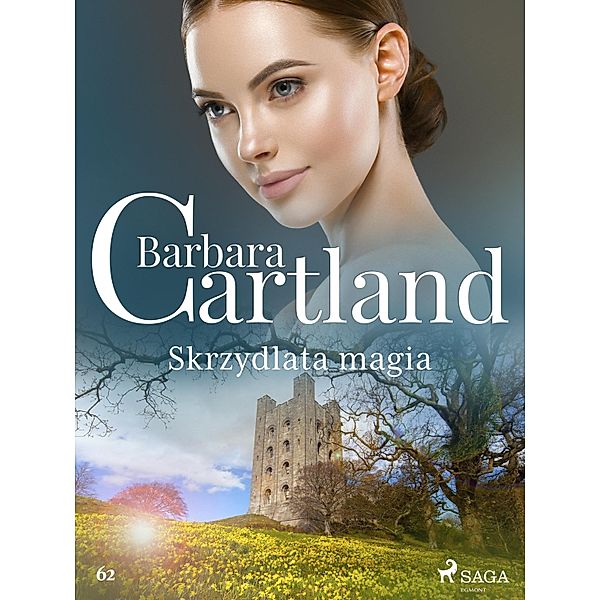 Skrzydlata magia - Ponadczasowe historie milosne Barbary Cartland / Ponadczasowe historie milosne Barbary Cartland Bd.62, Barbara Cartland