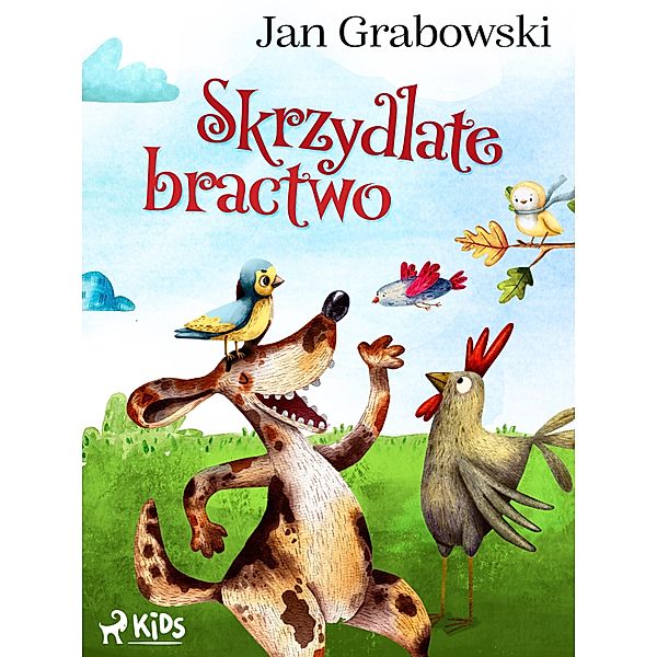 Skrzydlate bractwo / Zwierzatka domowe, Jan Grabowski