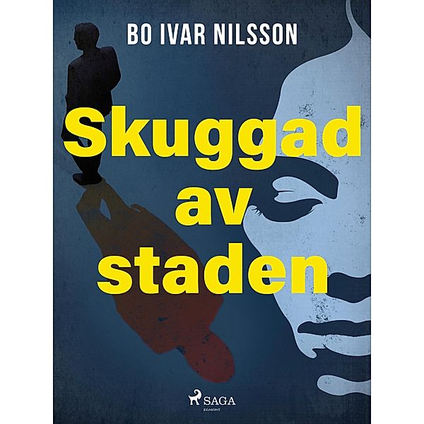 Skuggad av staden / Skuggad av staden Bd.1, Bo Ivar Nilsson