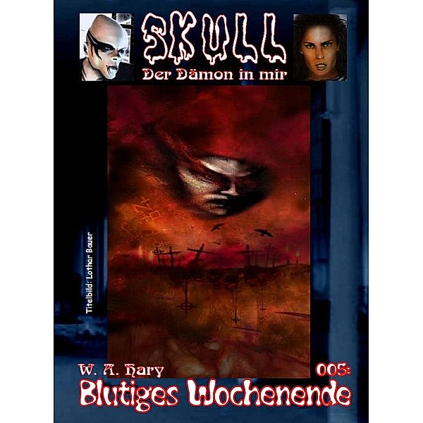 Skull 005: Blutiges Wochenende, Wilfried A. Hary