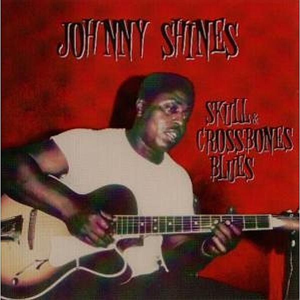 Skull & Crossbones Blues, Johnny Shines