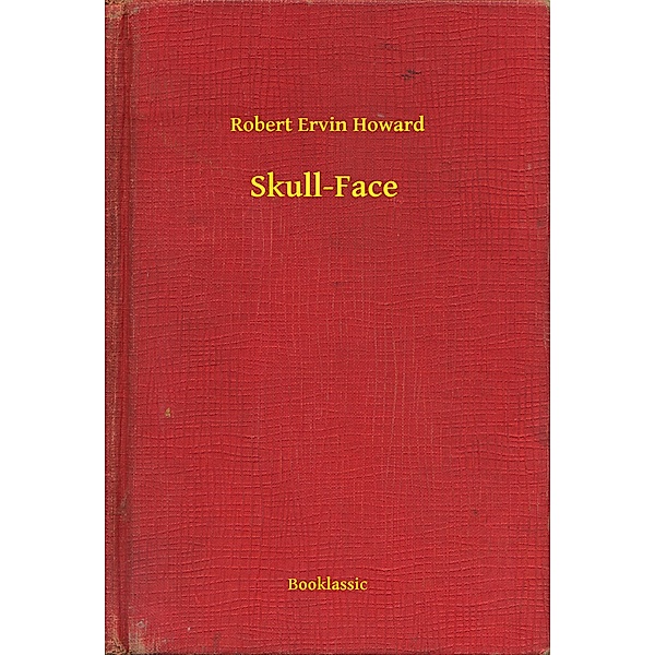 Skull-Face, Robert Ervin Howard