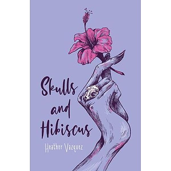 Skulls and Hibiscus / New Degree Press, Heather Vazquez