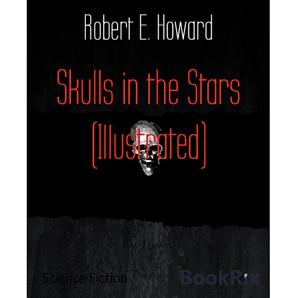 Skulls in the Stars (Illustrated), Robert E. Howard