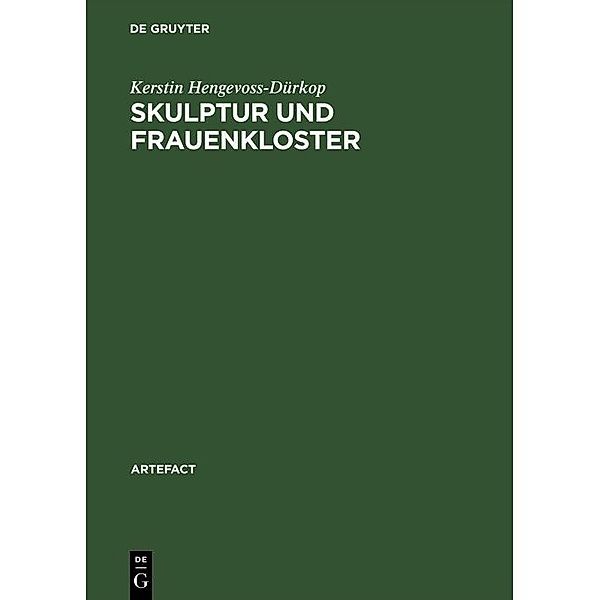 Skulptur und Frauenkloster / ARTEfact Bd.7, Kerstin Hengevoss-Dürkop