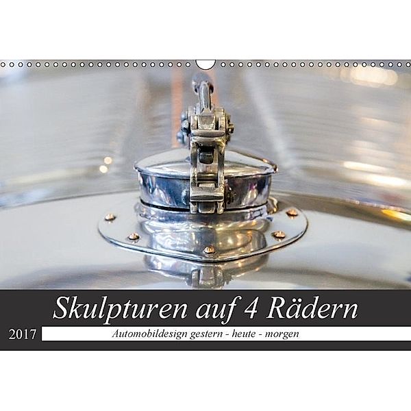 Skulpturen auf 4 Rädern - Automobildesign gestern - heute - morgen (Wandkalender 2017 DIN A3 quer), Peter Schürholz