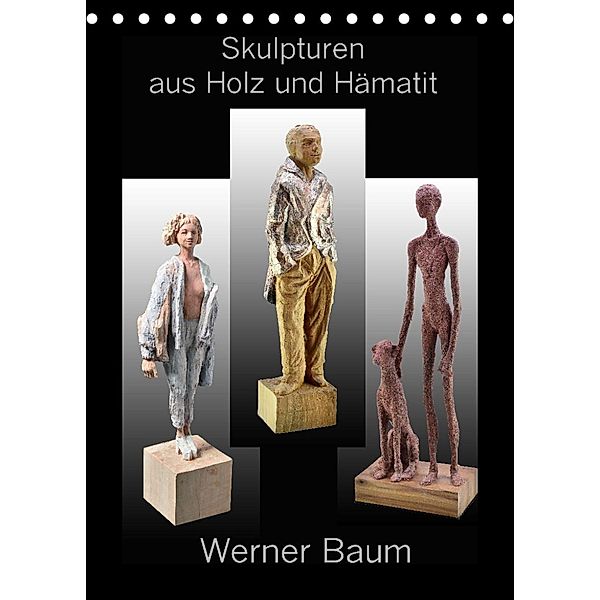 Skulpturen aus Holz und Hämatit - Werner Baum (Tischkalender 2023 DIN A5 hoch), Ingo Laue