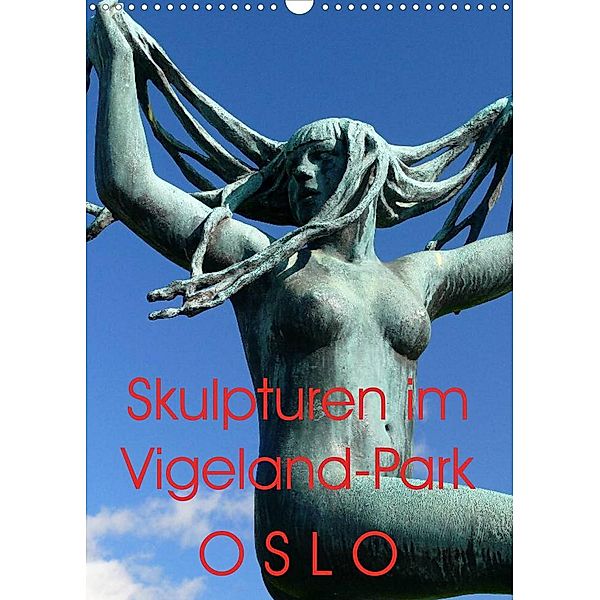 Skulpturen im Vigeland-Park Oslo (Wandkalender 2023 DIN A3 hoch), Lucy M. Laube