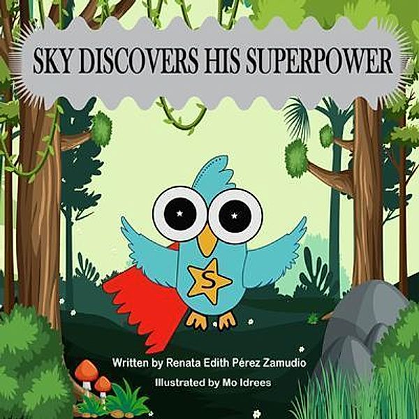 SKY DISCOVERS HIS SUPERPOWER, Renata Edith Pérez Zamudio