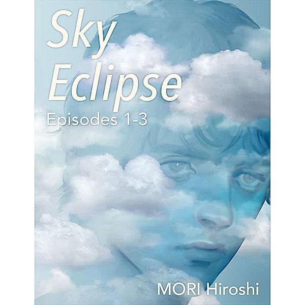 Sky Eclipse: Episodes 1-3, Mori Hiroshi