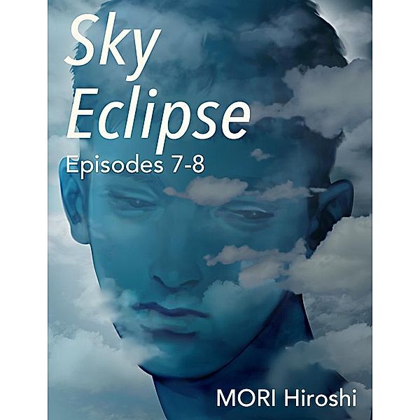 Sky Eclipse: Episodes 7-8, Mori Hiroshi