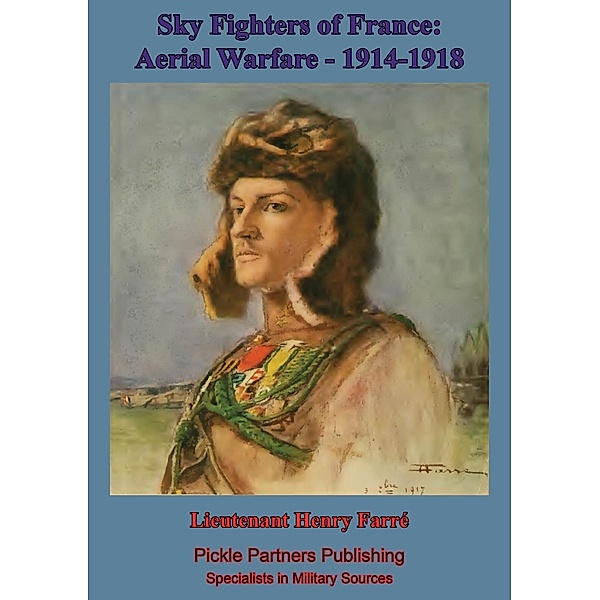 Sky Fighters Of France, Aerial Warfare, 1914-1918, Lieutenant Henry Farre