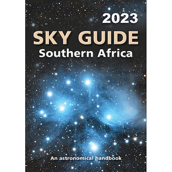 Sky Guide Southern Africa 2023 / Sky Guide Southern Africa Bd.1, Astronomical Handbook for Sa