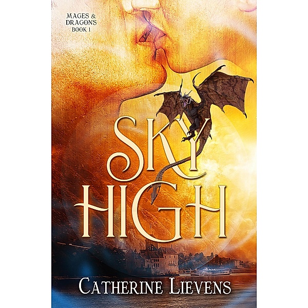 Sky High (Mages & Dragons, #1) / Mages & Dragons, Catherine Lievens