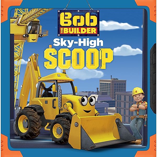 Sky High Scoop (Bob the Builder) / Bob the Builder, Emily Sollinger