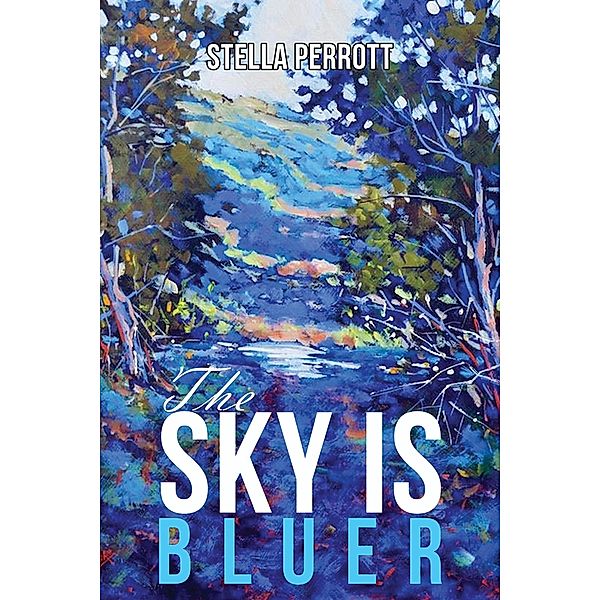 Sky Is Bluer / Austin Macauley Publishers, Stella Perrott