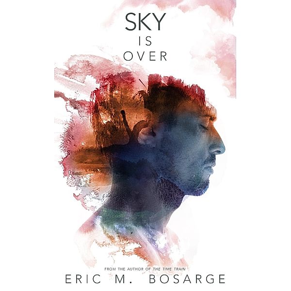 Sky is Over, Eric M. Bosarge